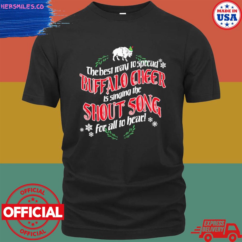 The best way to spread buffalo cheer is singing the shout song for all to hear shirt