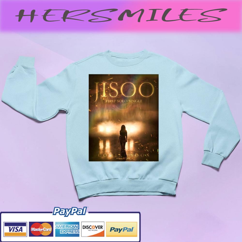 The First Solo Single Jisoo Coming Soon Trending Unisex T-shirt The First Solo Single Jisoo Coming Soon Trending Unisex T-shirt
