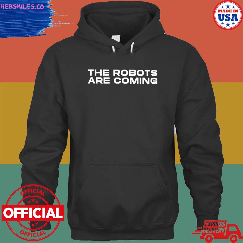 The robots are coming shirt