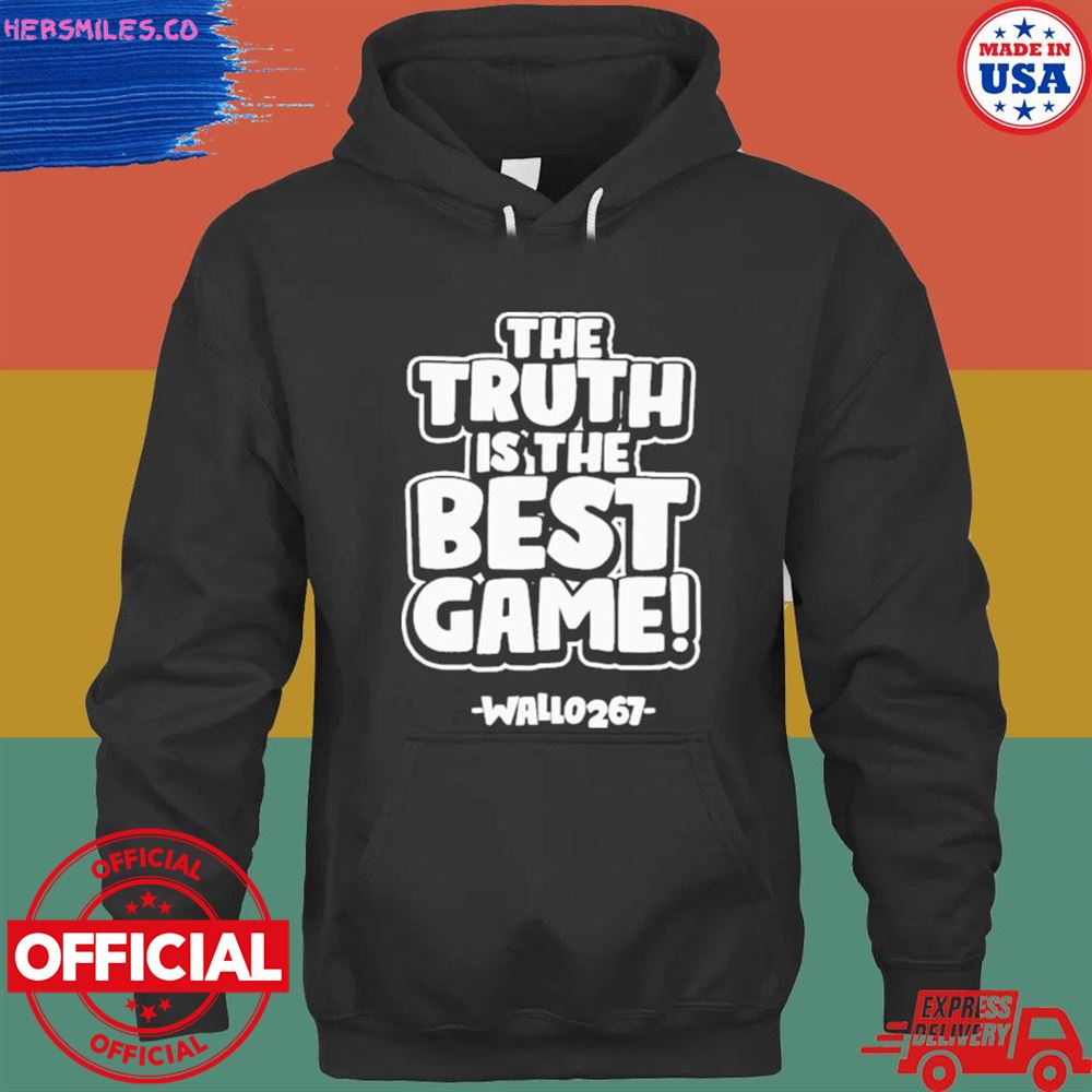 The truth is the best game wallo267 shirt