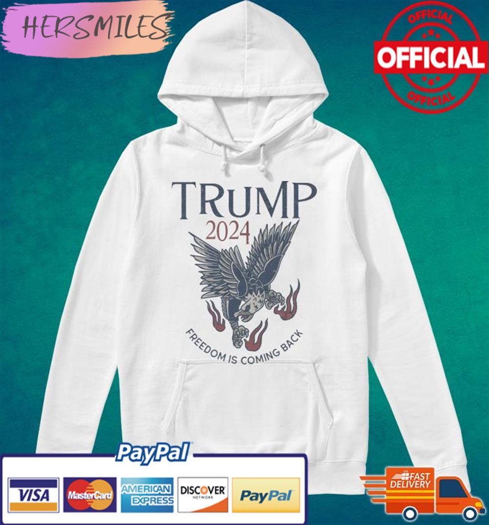 Trump 2024 – Freedom Is Coming Back T-shirt