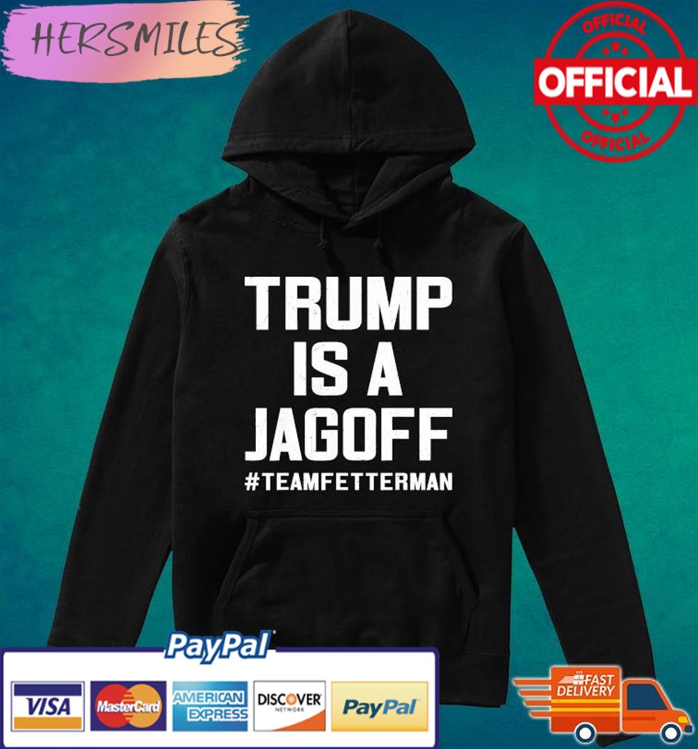 Trump Is A Jackoff Team Fetterman Supporter Democrats T-shirt