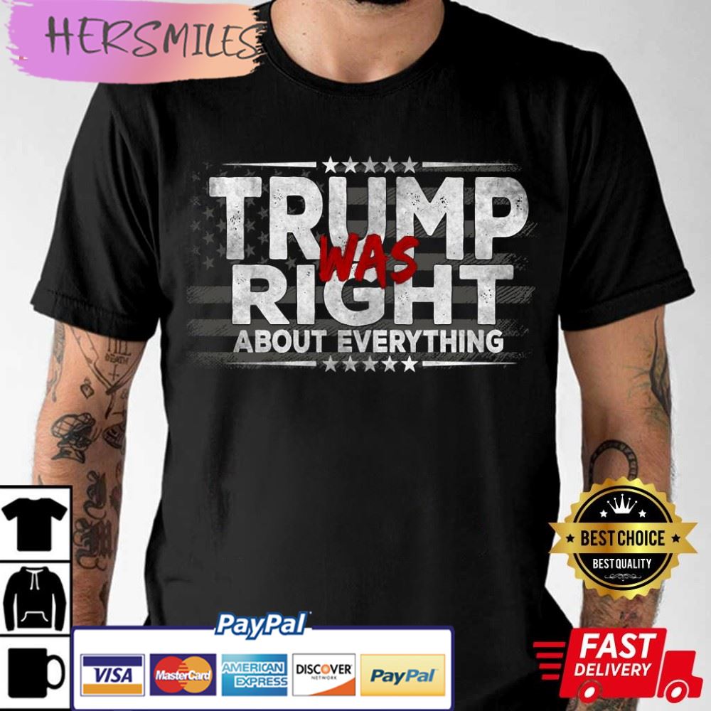 Trump Was Right About Everything Anti Biden Best T-Shirt