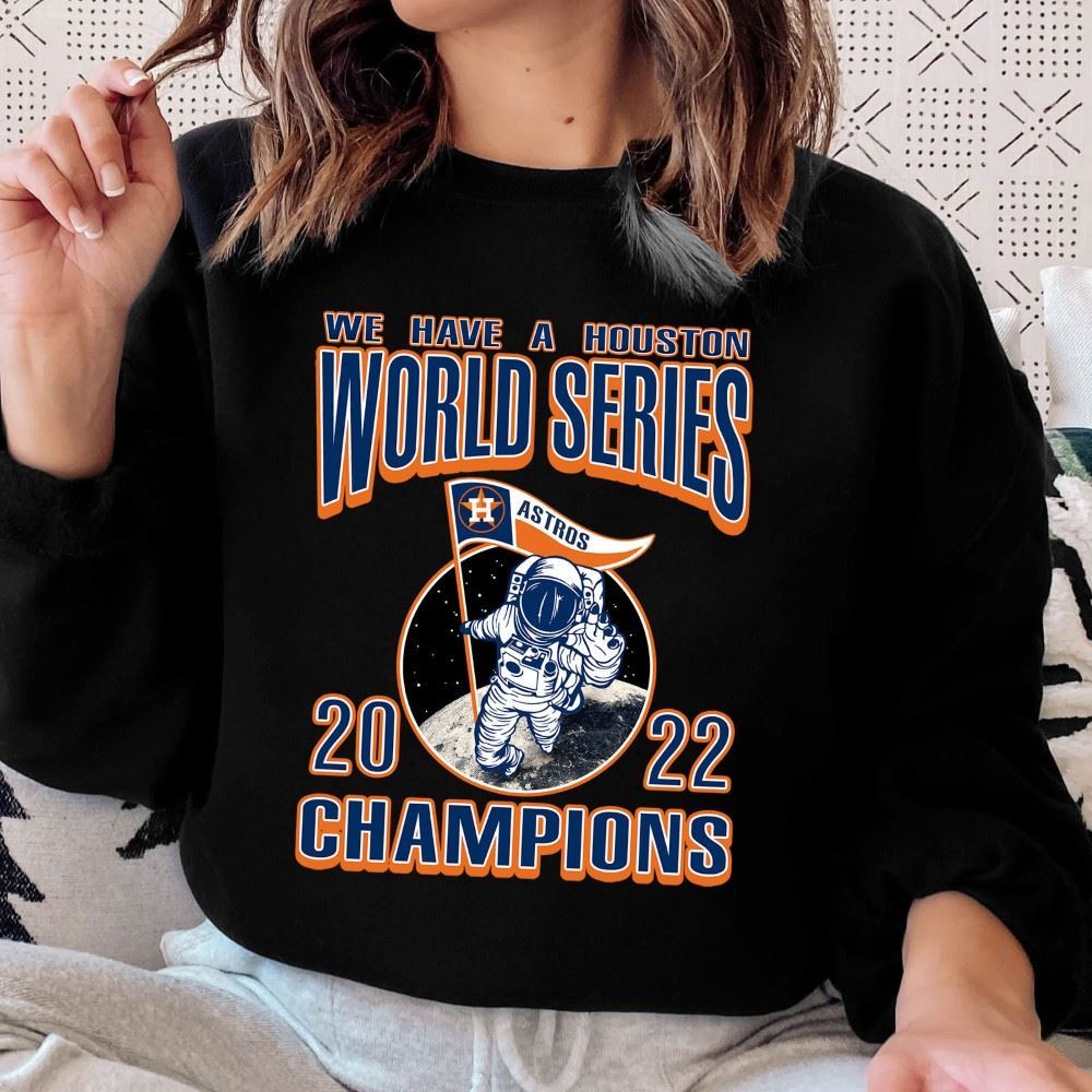 We Have A Houston Astros WS Champs Styles 90s T-Shirt