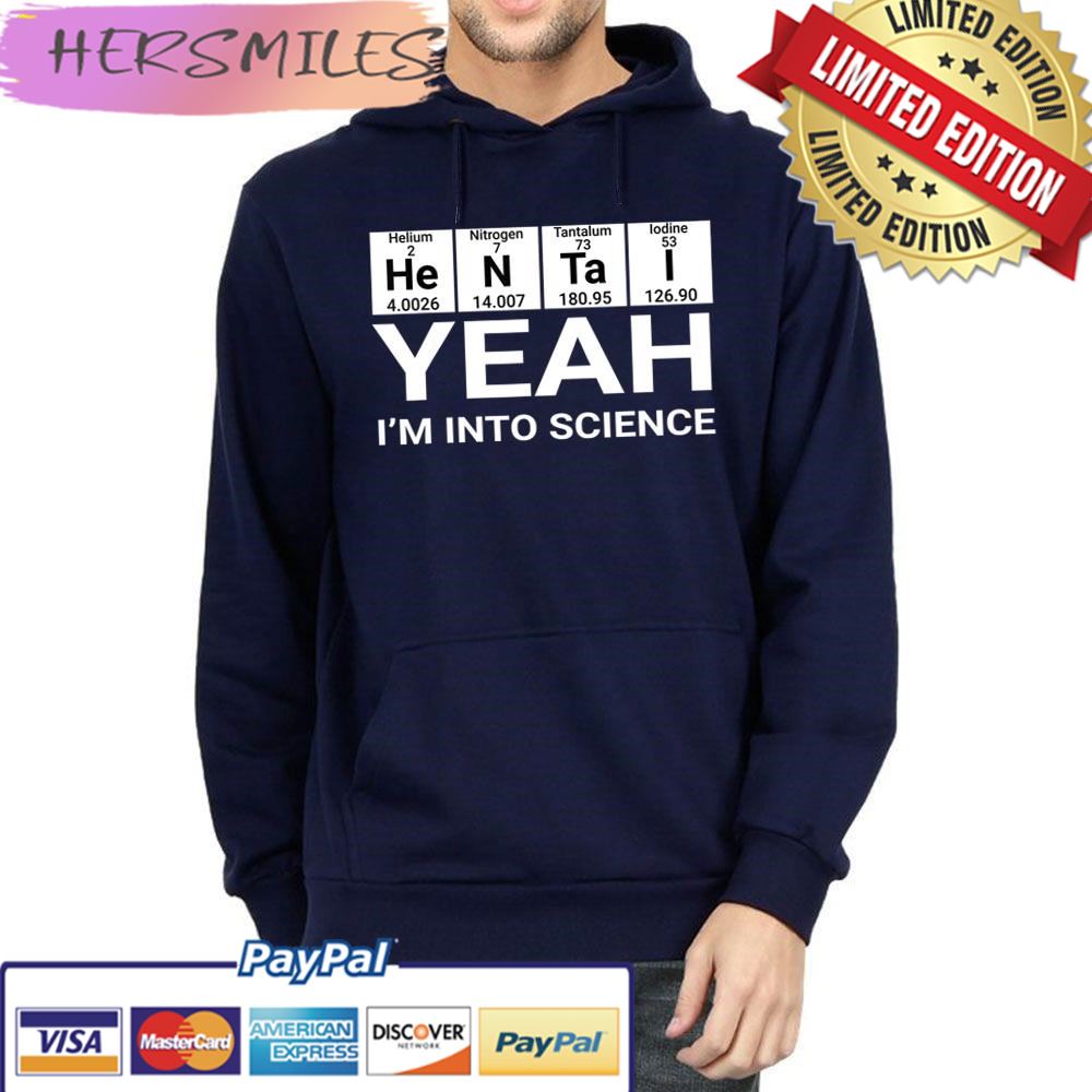 Yeah I’m Into Science Hentai Lover Trending Unisex Hoodie T-shirt