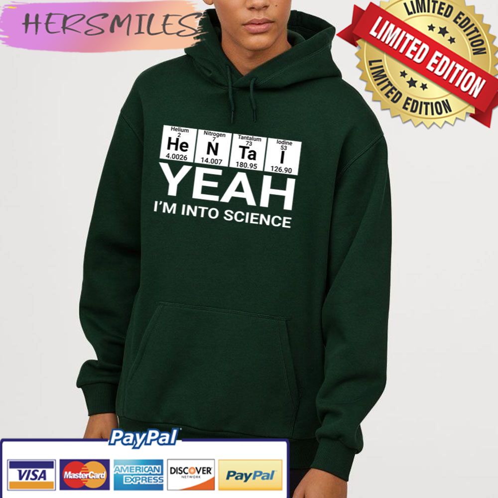 Yeah I’m Into Science Hentai Lover Trending Unisex Hoodie T-shirt