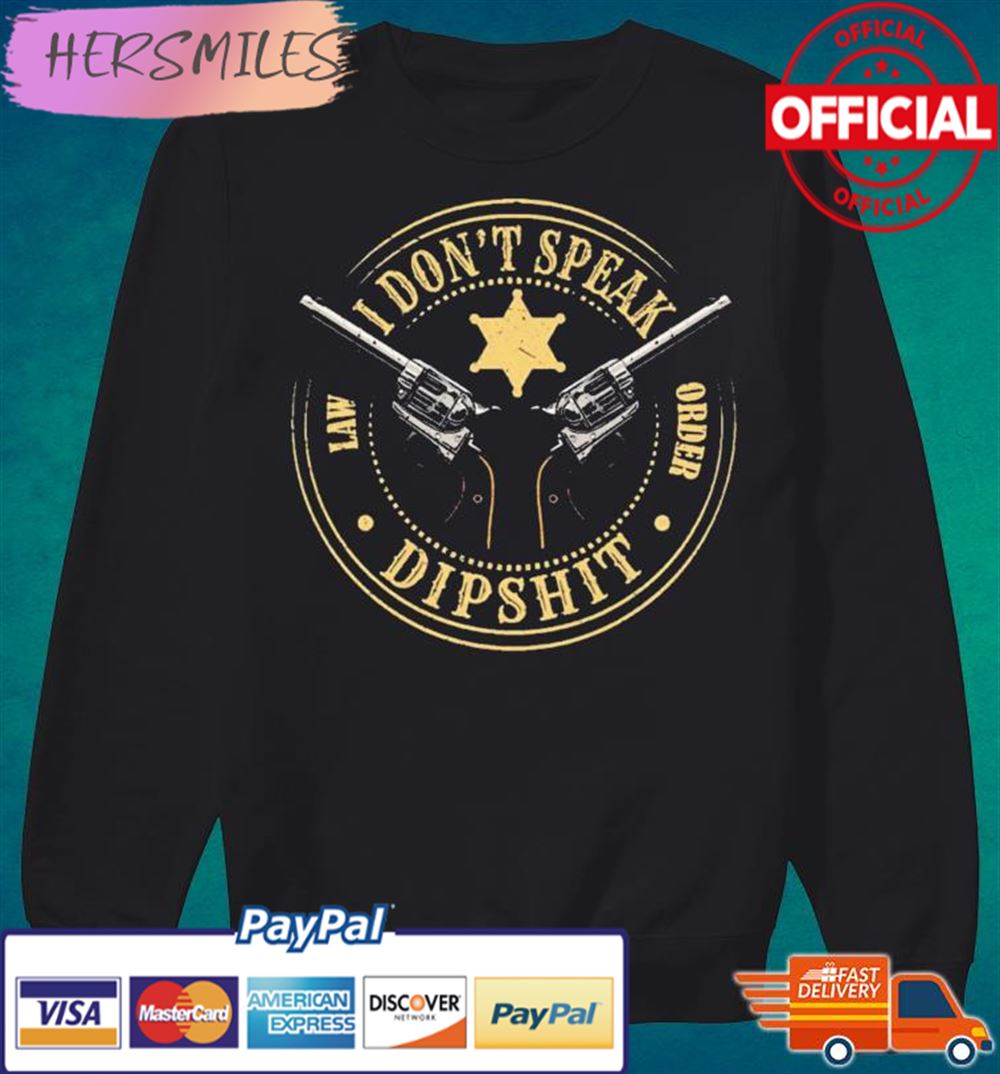 Yellowstone I Don't Speak Lă Order Dipshit T-shirt Yellowstone I Don't Speak Lă Order Dipshit T-shirt