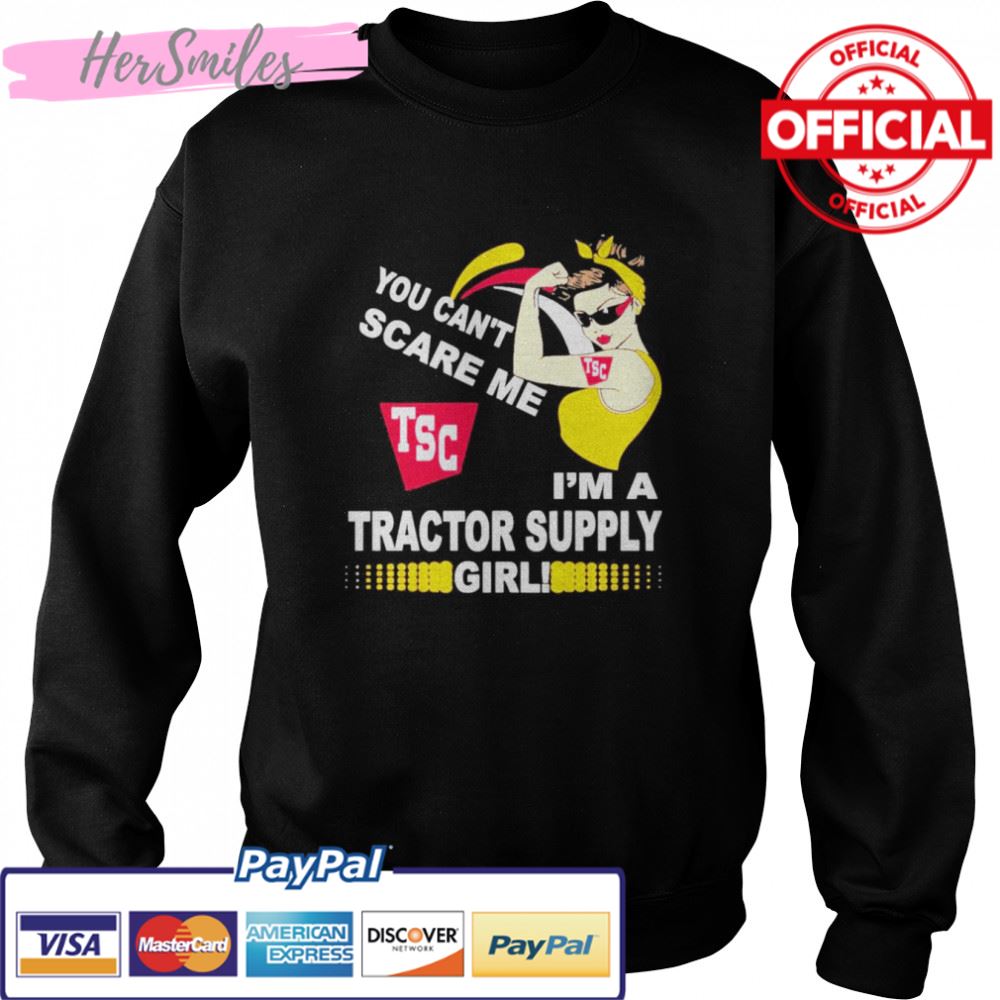 You Can’t Scare Me Tsc Im A Tractor Supply Girl Tee Shirt You Can’t Scare Me Tsc Im A Tractor Supply Girl Tee Shirt