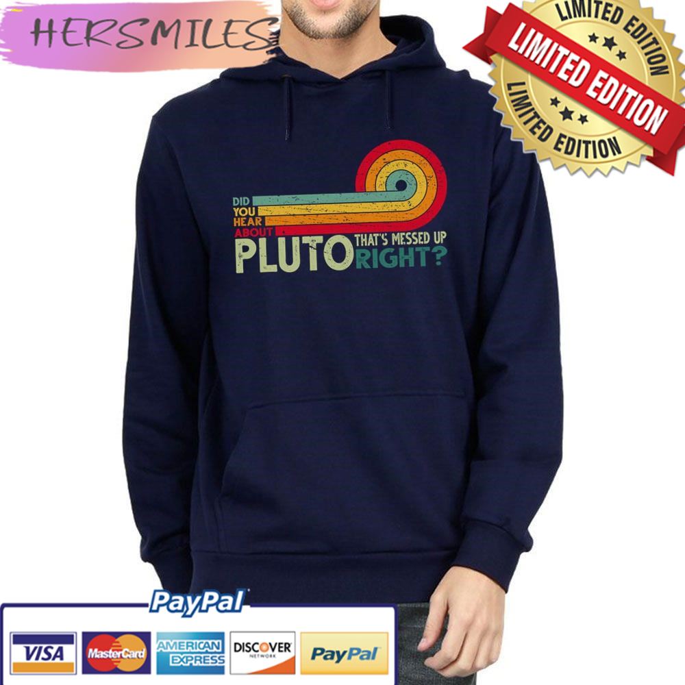 You Hear About Pluto Trending Unisex Hoodie T-shirt