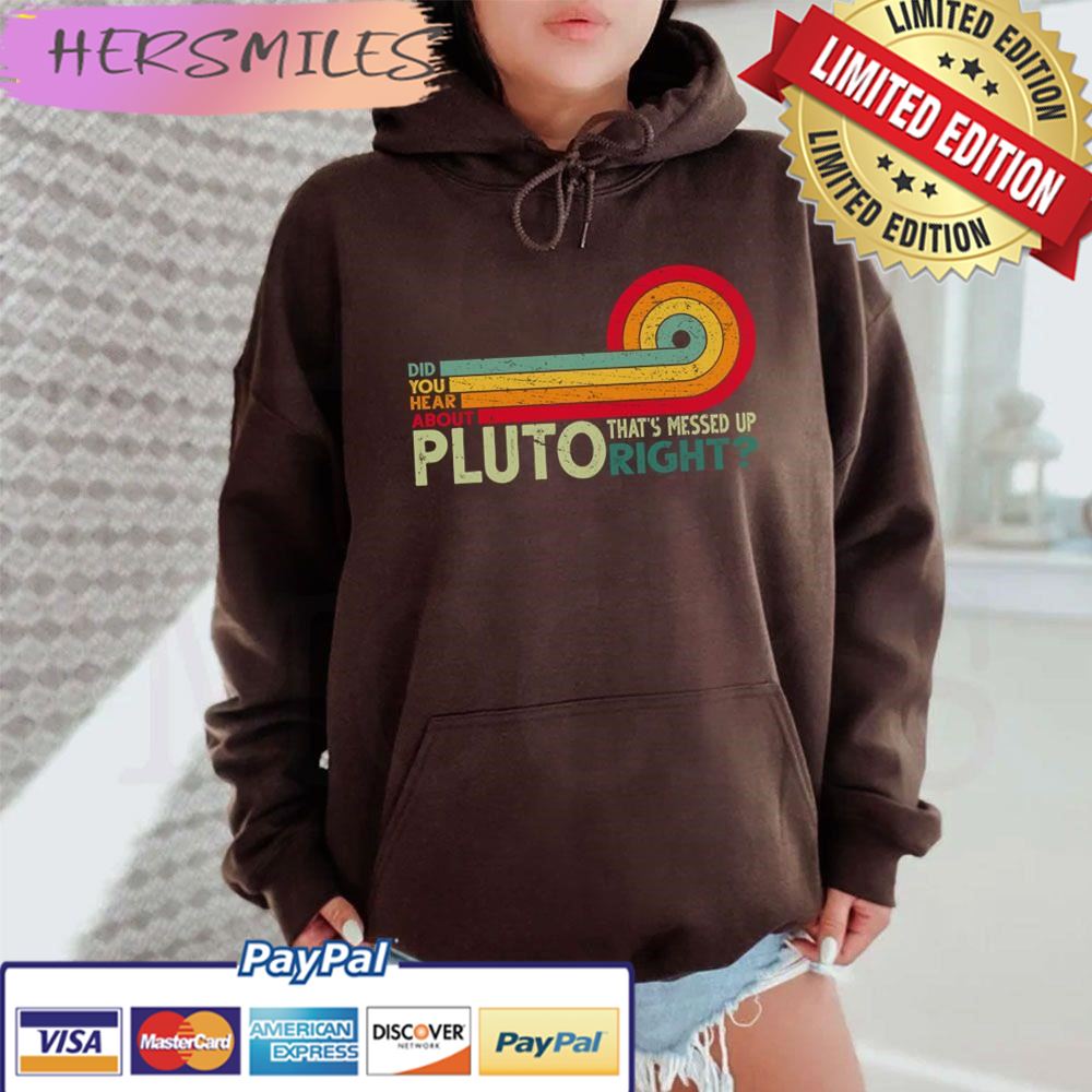 You Hear About Pluto Trending Unisex Hoodie T-shirt
