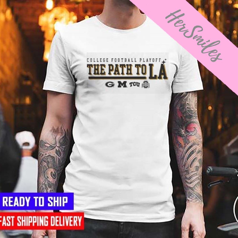 2022 College Football Playoff The Path To Los Angeles T-shirt