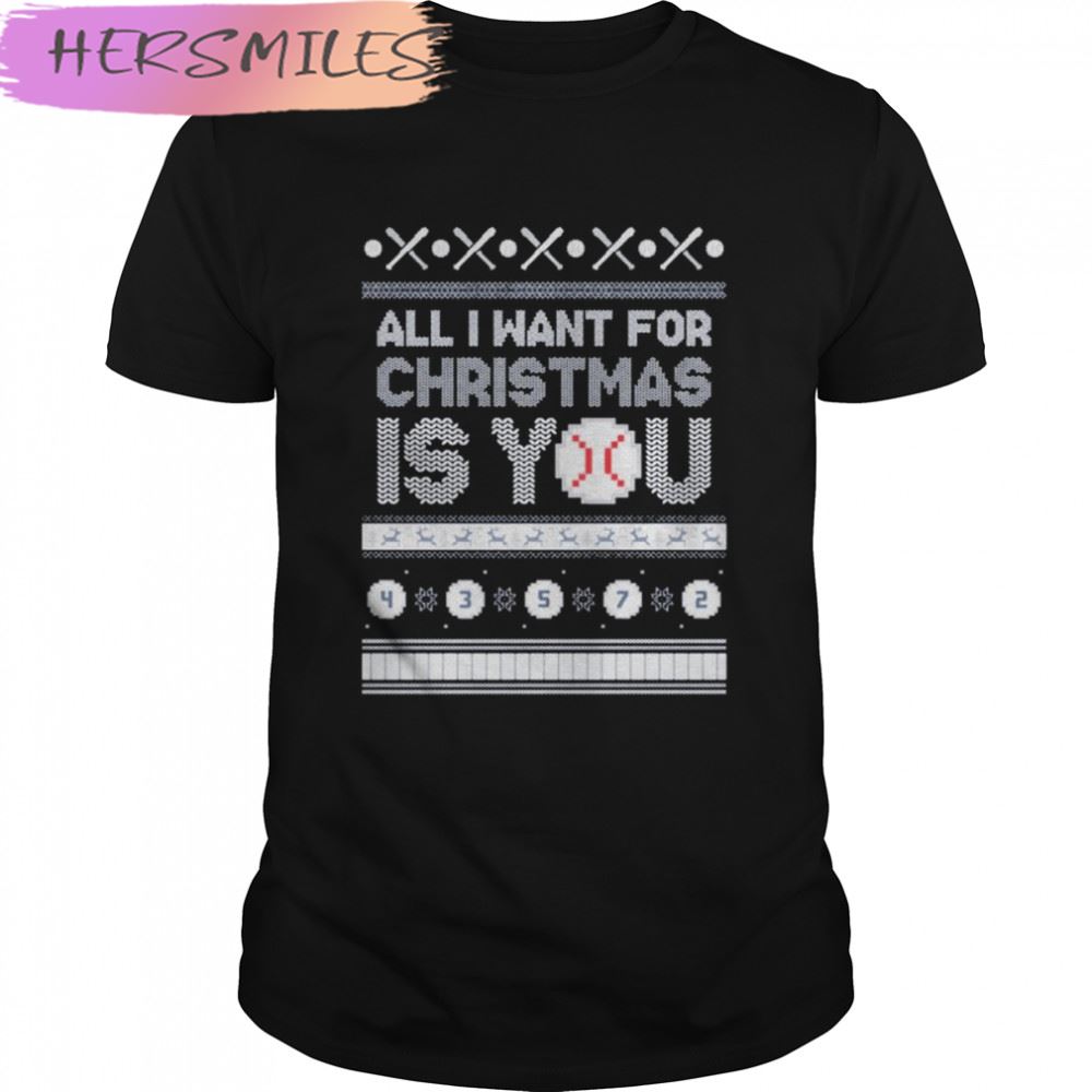 All I Want For Christmas Is You Yanks ugly Christmas T-shirt