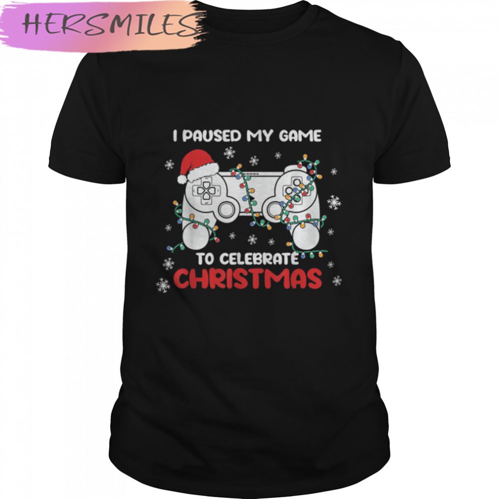 I Paused My Game To Celebrate Christmas Pajama Gamer T-shirt
