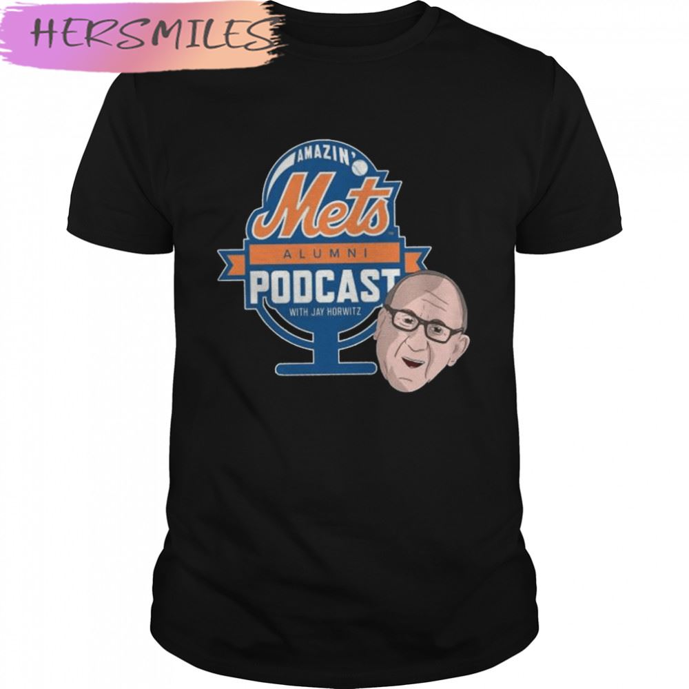 Amazin’ Mets Alumni Podcast with Jay Horwitz T-shirt