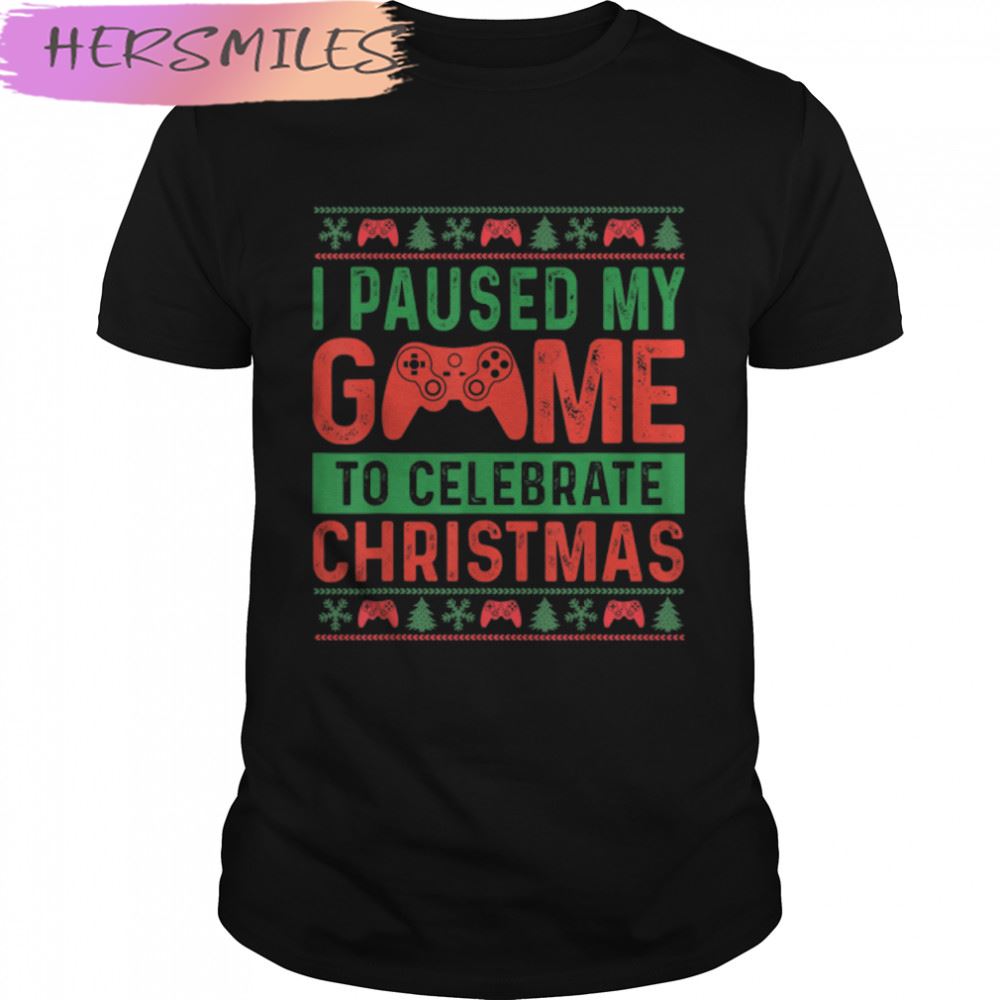 I Paused My Game To Celebrate Christmas Pajama Gamers  T-shirt