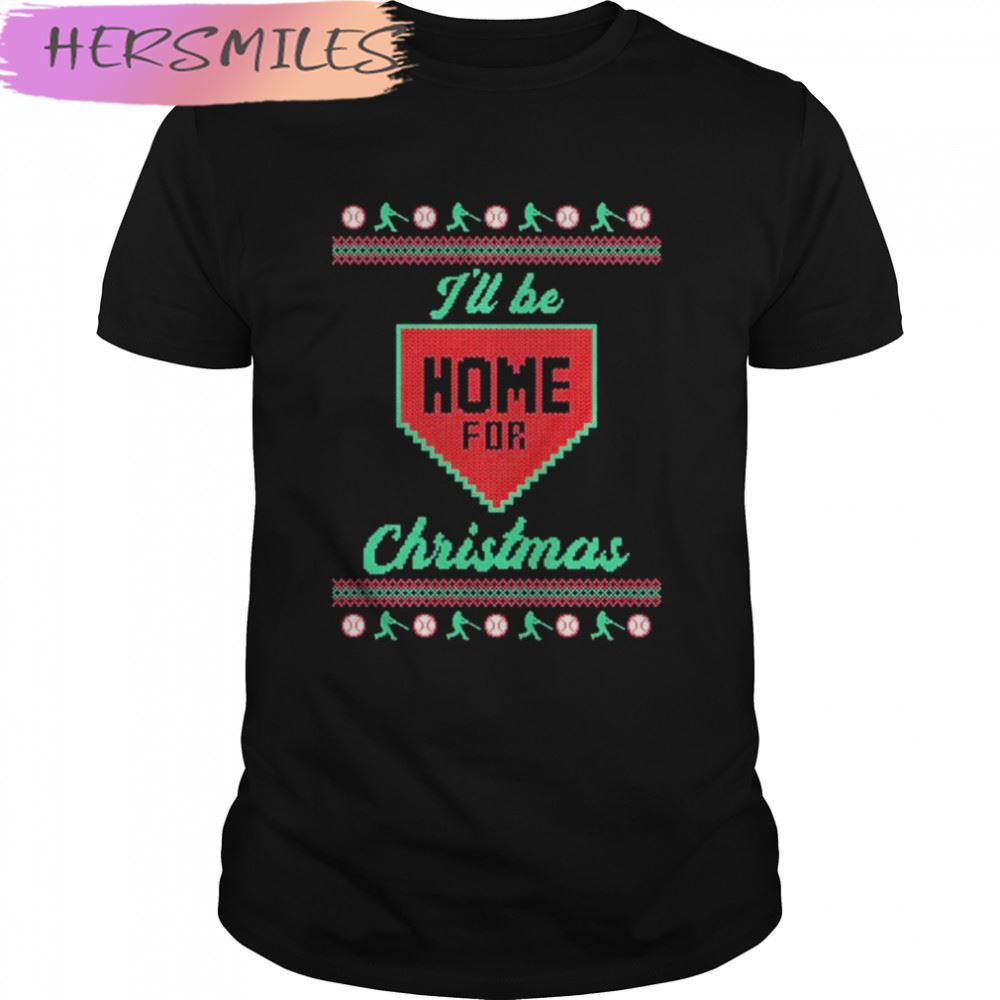 I’ll Be Home For Christmas ugly Christmas T-shirt
