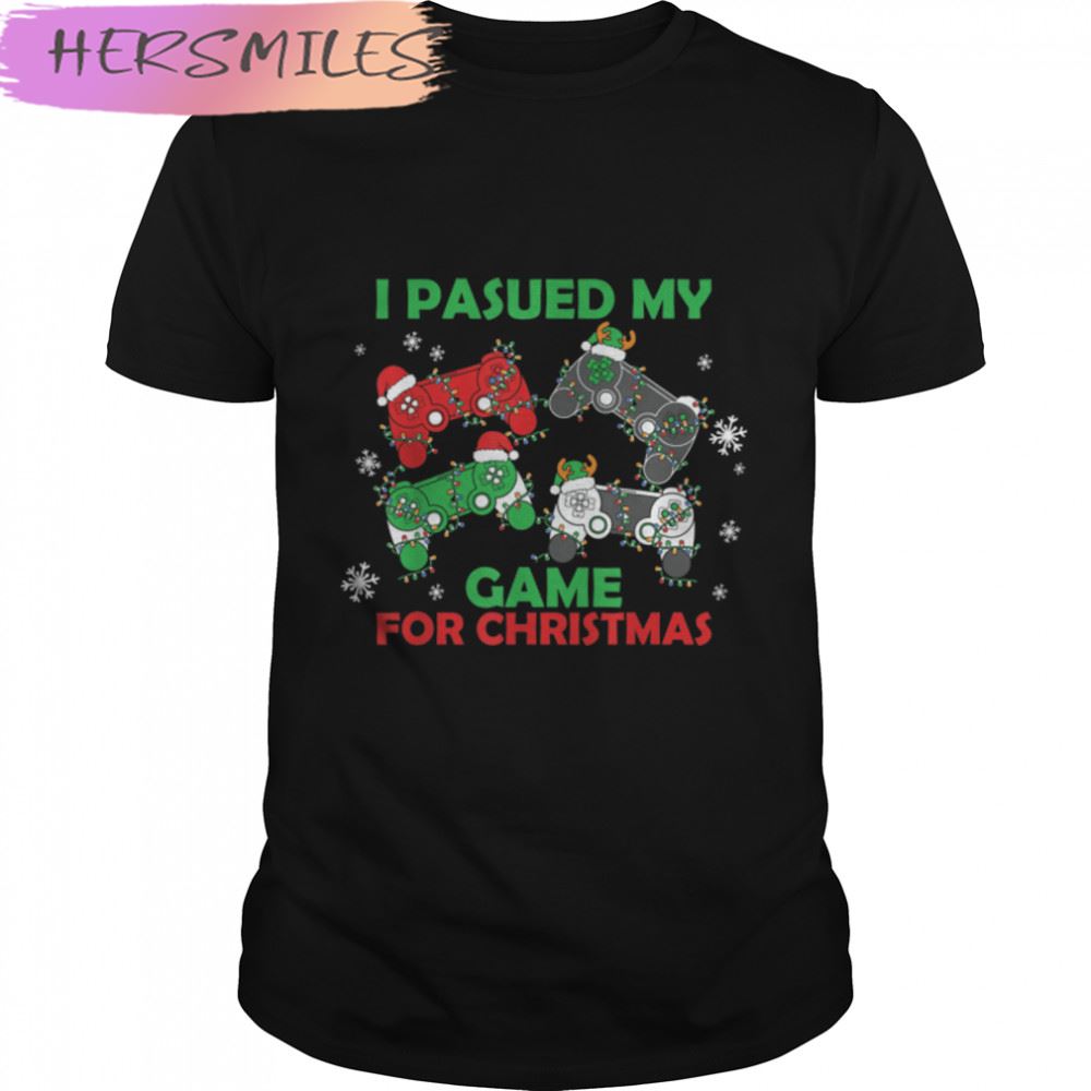 I Paused My Game To Celebrate Christmass Pajama Gamers  T-shirt