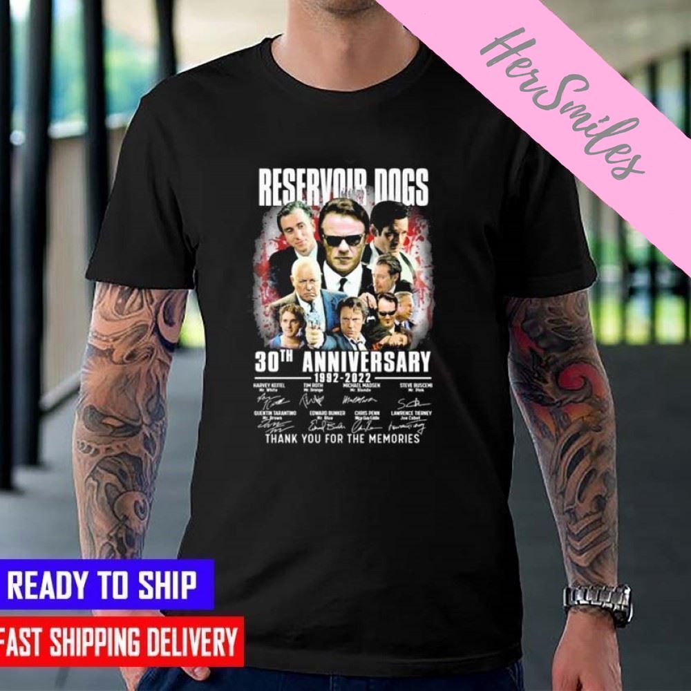 30th Anniversary 1992-2022 Of Reservoir Dogs Thank You For The Memories Signatures T-shirt
