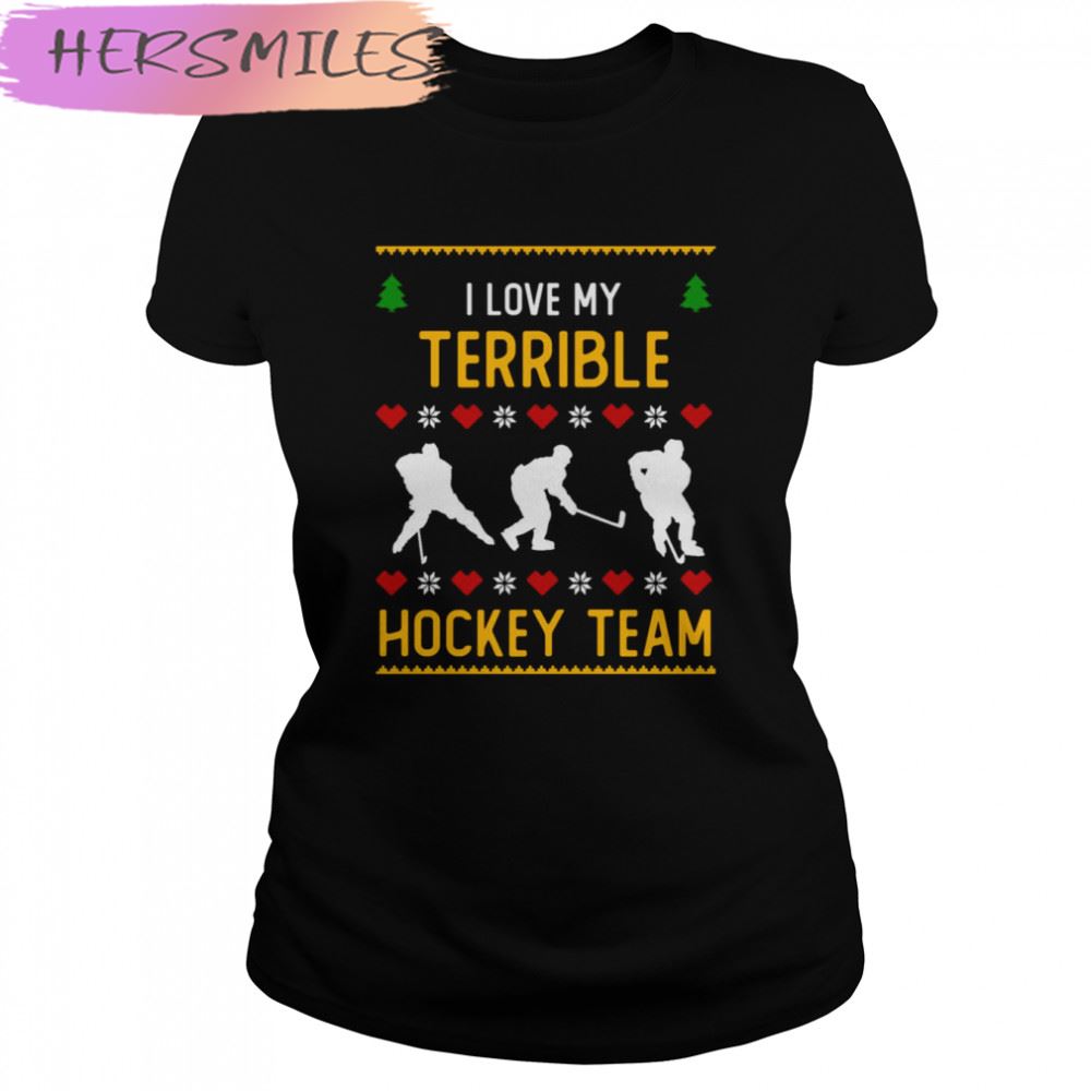 I Love My Terrible Hockey Team Ugly Christmas T-shirt