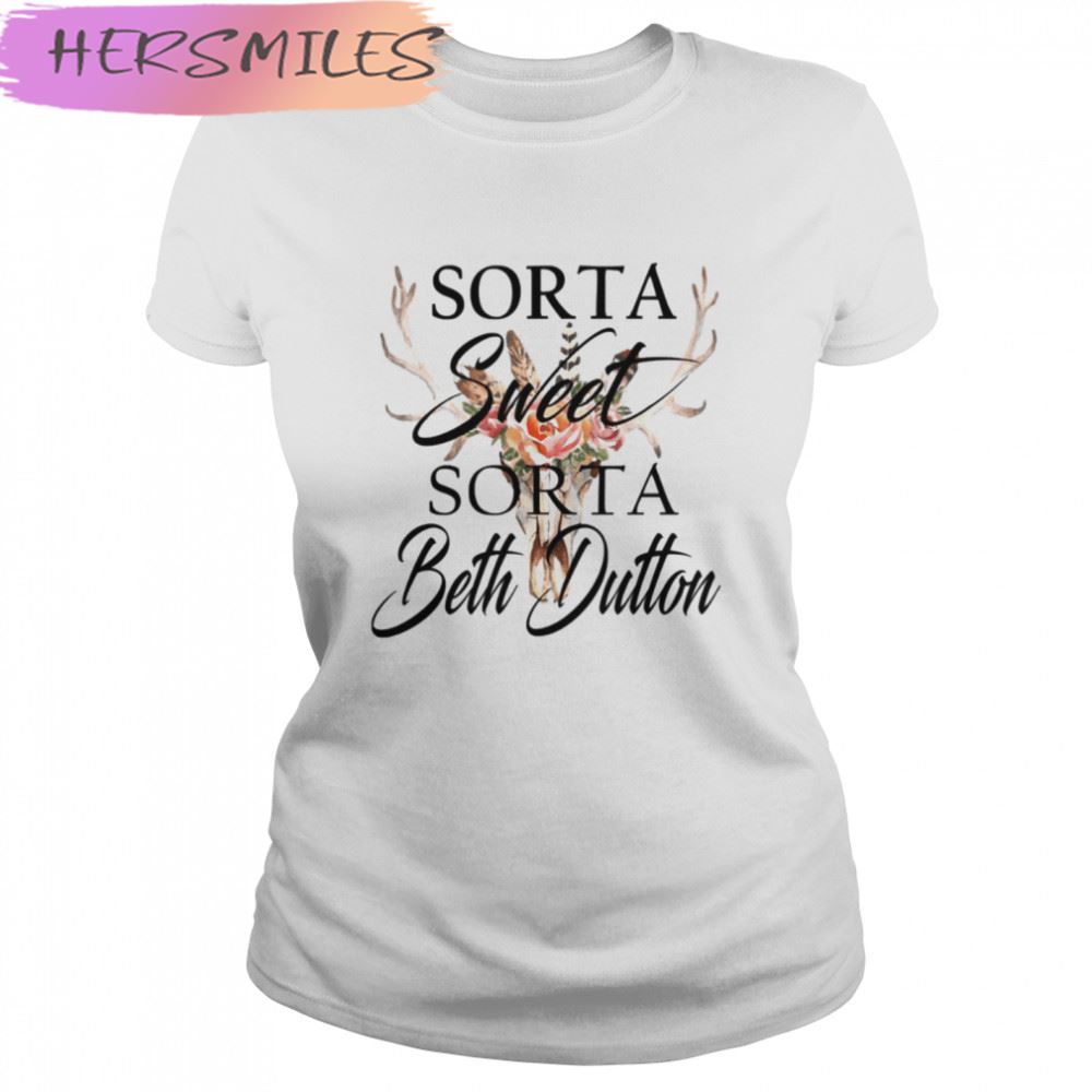 Sorta Sweet Sorta Beth Dutton Gift Yellowstone Dutton T-shirt
