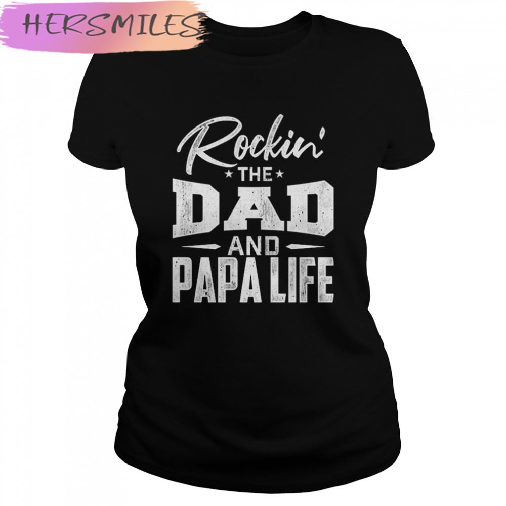 Rockin’ The Dad And Papalife T-shirt