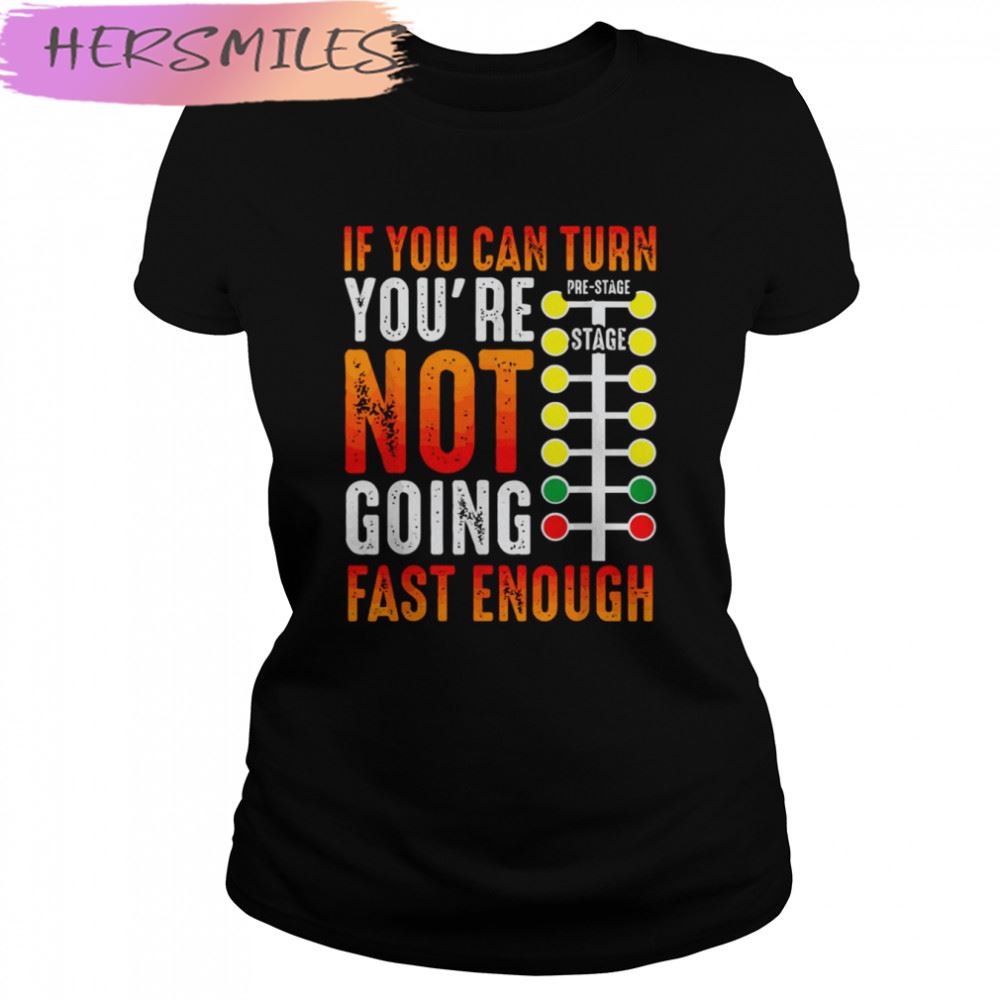 If You Can Turn You’re Not Going Fast Enough Sprint Car Dirt Track Racing Christmas T-shirt