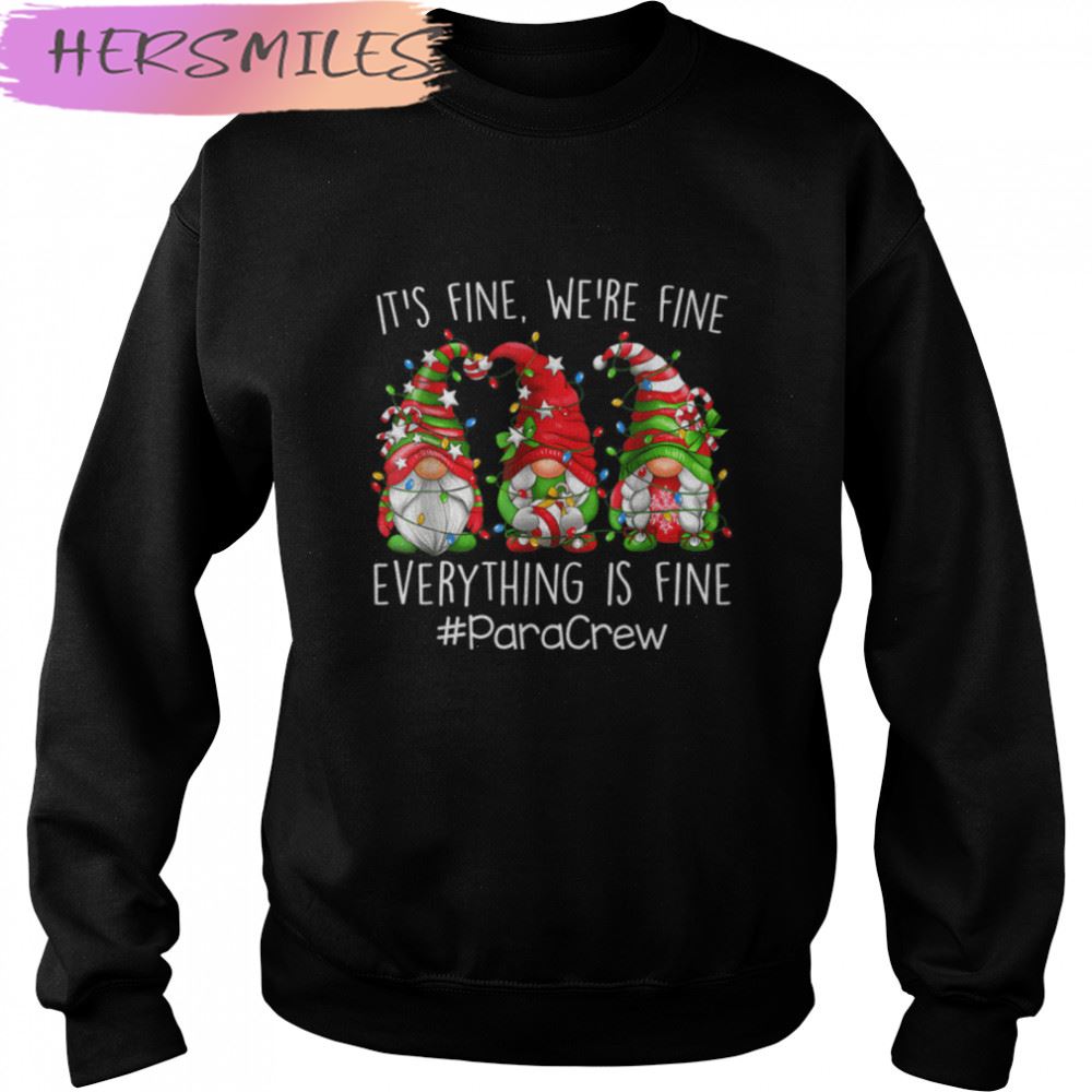 Fine Fine Everything Is Fine Para Crew Gnome T-shirt Fine Fine Everything Is Fine Para Crew Gnome T-shirt
