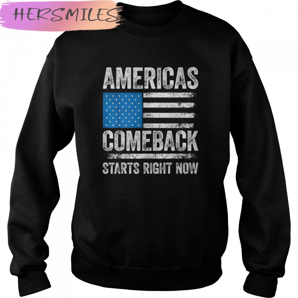 Americas Comeback Starts Right Now USA Flag Pro Trump T-shirt Americas Comeback Starts Right Now USA Flag Pro Trump T-shirt