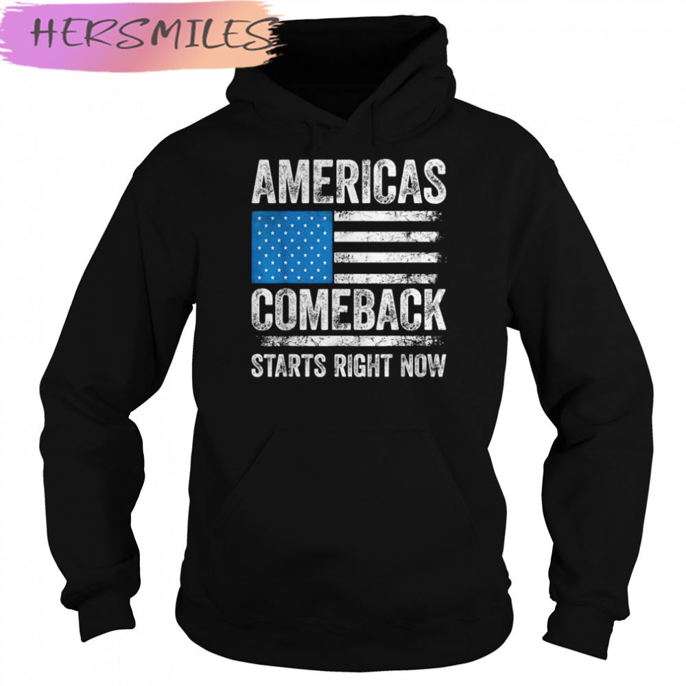 Americas Comeback Starts Right Now USA Flag Pro Trump T-shirt Americas Comeback Starts Right Now USA Flag Pro Trump T-shirt