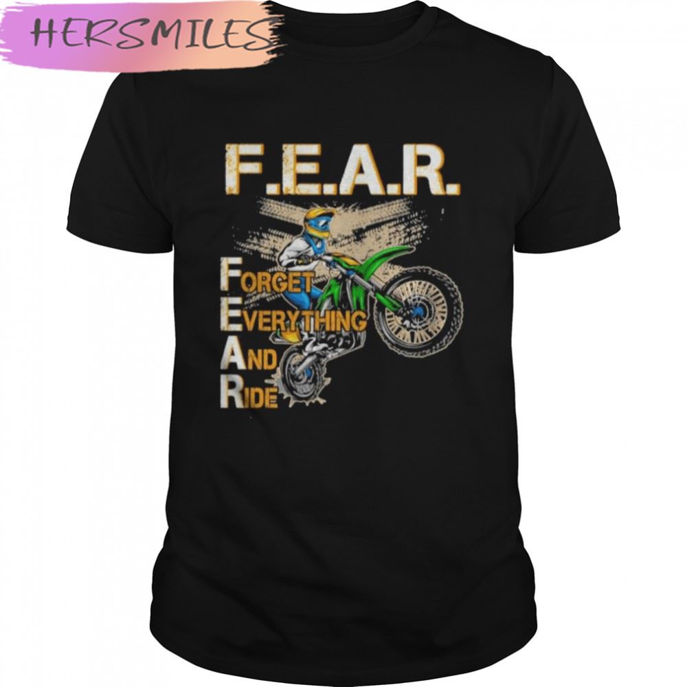 Fear Forget Everything And Ride T-shirt