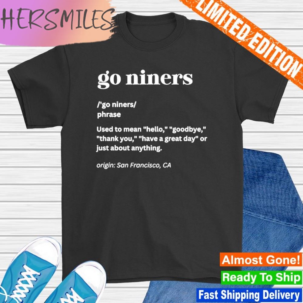 Go Niners Definition San Francisco 49ers shirt