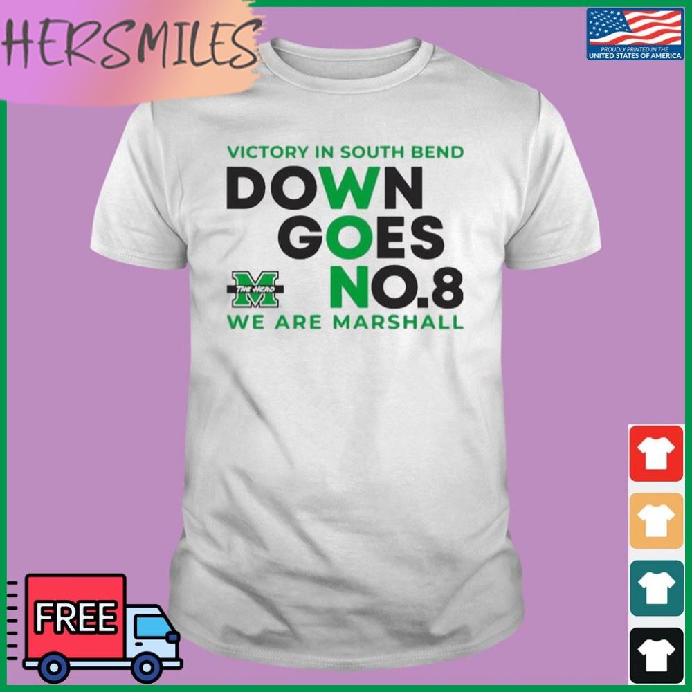 Marshall University Football Victory in South Bend Down Goes No.8 shirt