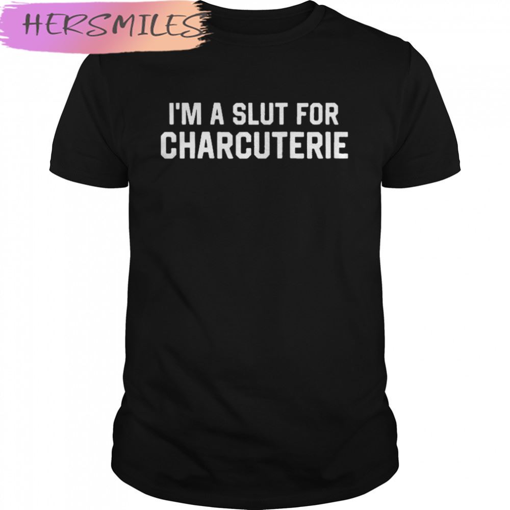 Mcf I’m a slut for charcuterie T-shirt