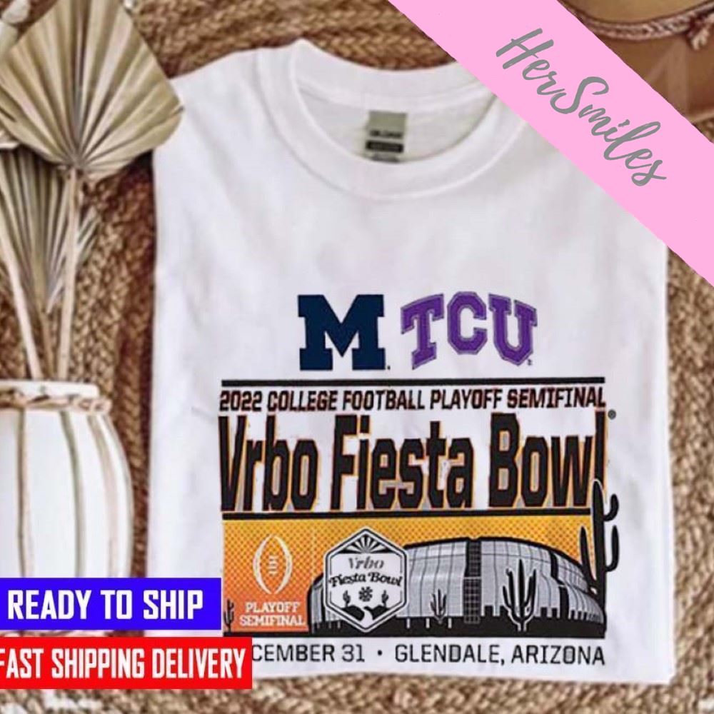 Michigan vs TCU 2022  Playoff Semifinal Vrbo Fiesta Bowl Glendale, AZ  T-shirt