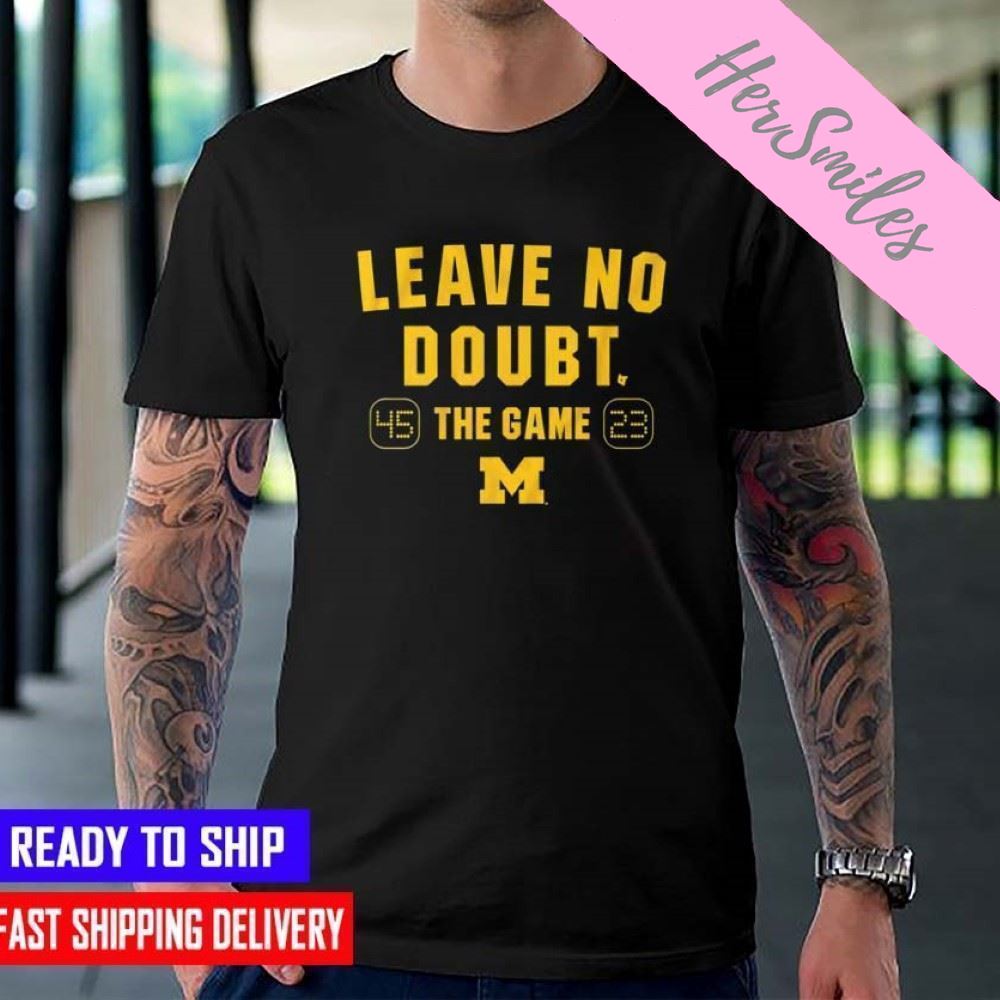 Michigan Wolverines Leave No Doubt  T-shirt