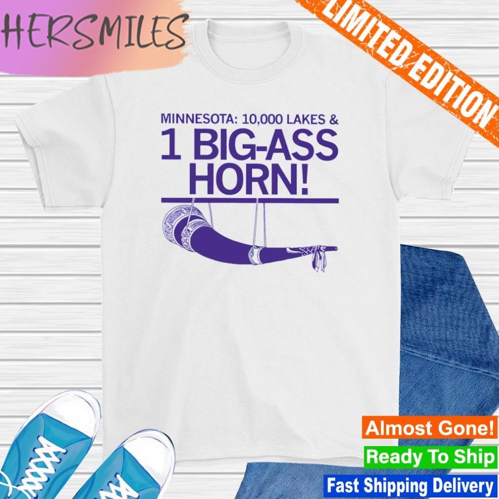 Minnesota 10 000 Lakes and 1 Big-Ass Horn shirt