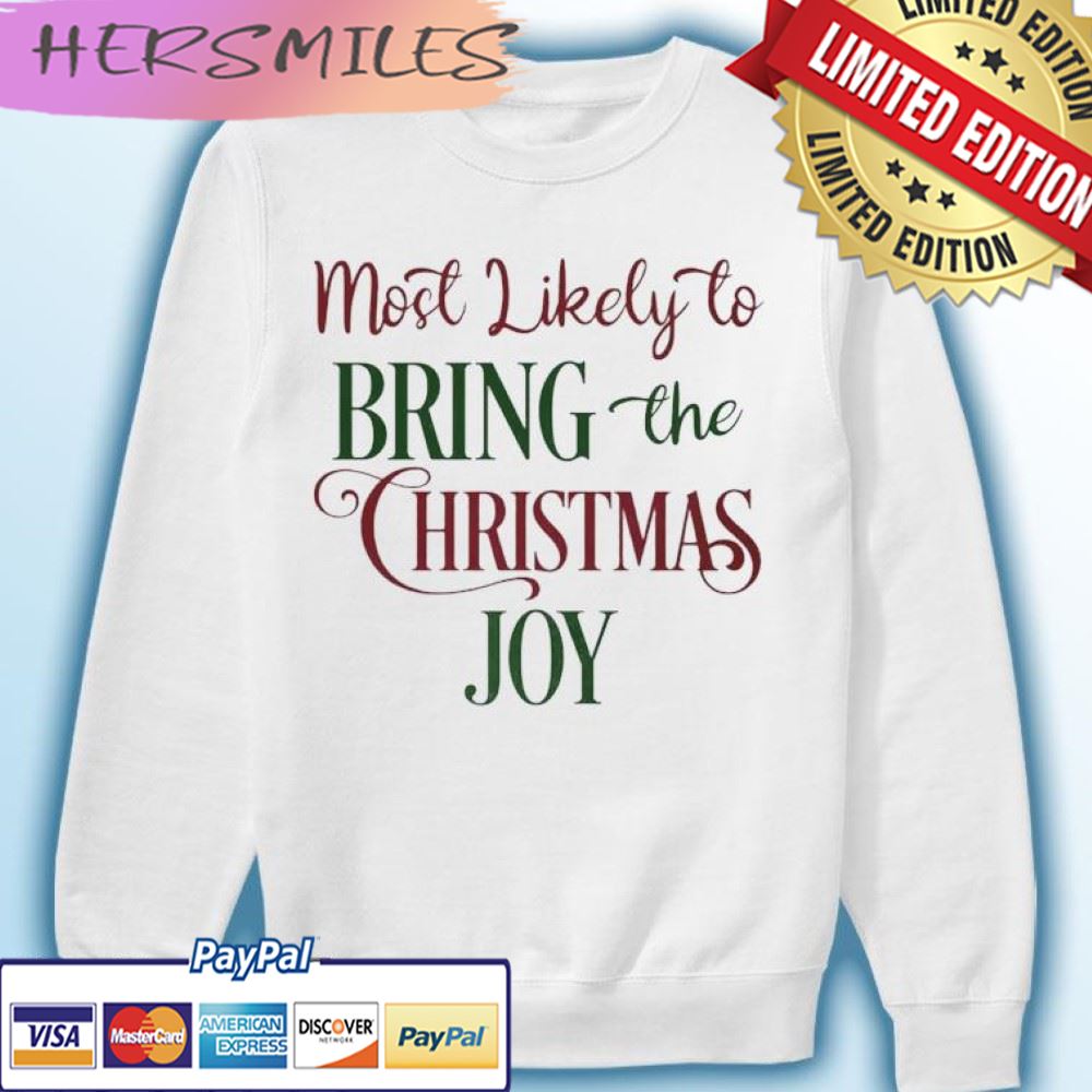 Most Likely To Bring The Christmas Joy T-shirt Most Likely To Bring The Christmas Joy T-shirt