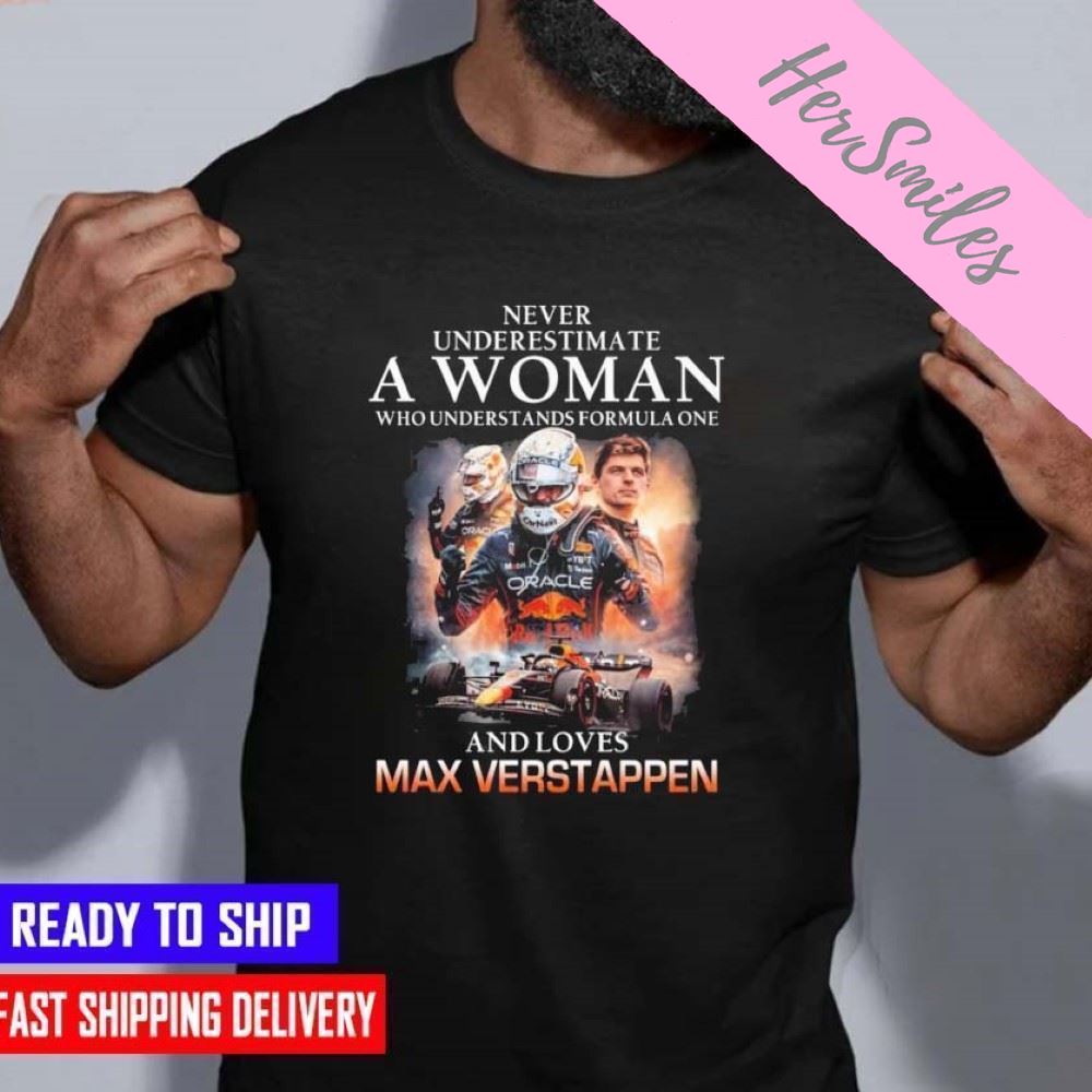 Never Underestimate A Woman Who Understands F1 And Loves Max Verstappen 2022  T-shirt