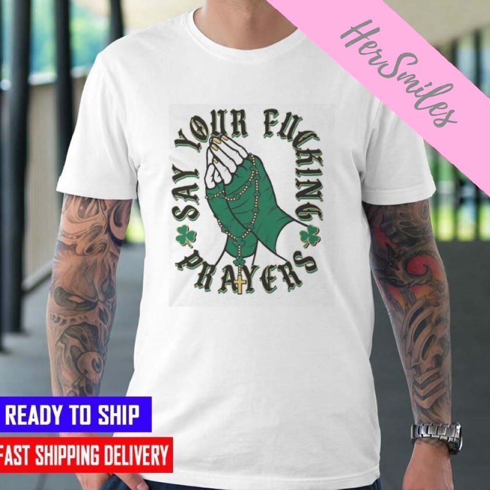 Notre Dame Fighting Irish Say Your Fucking Prayers T-shirt