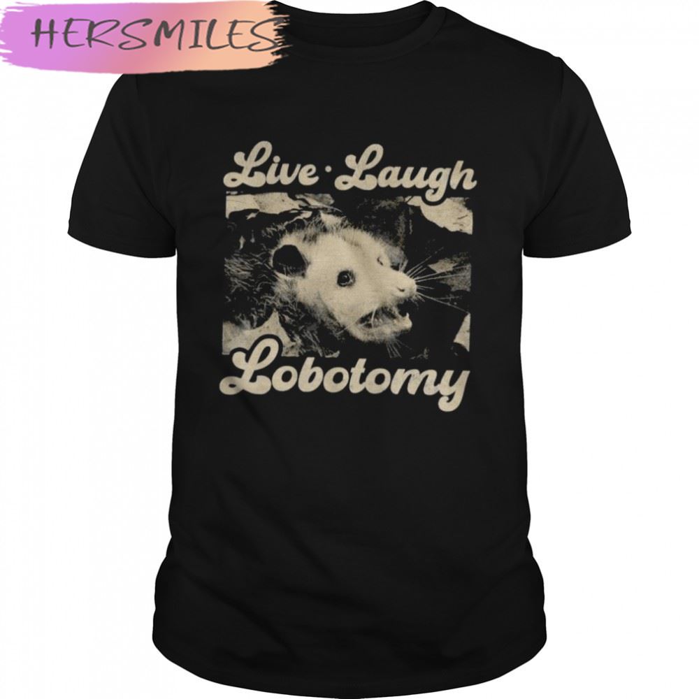 Raccoon Live Laugh Lobotomy T-shirt