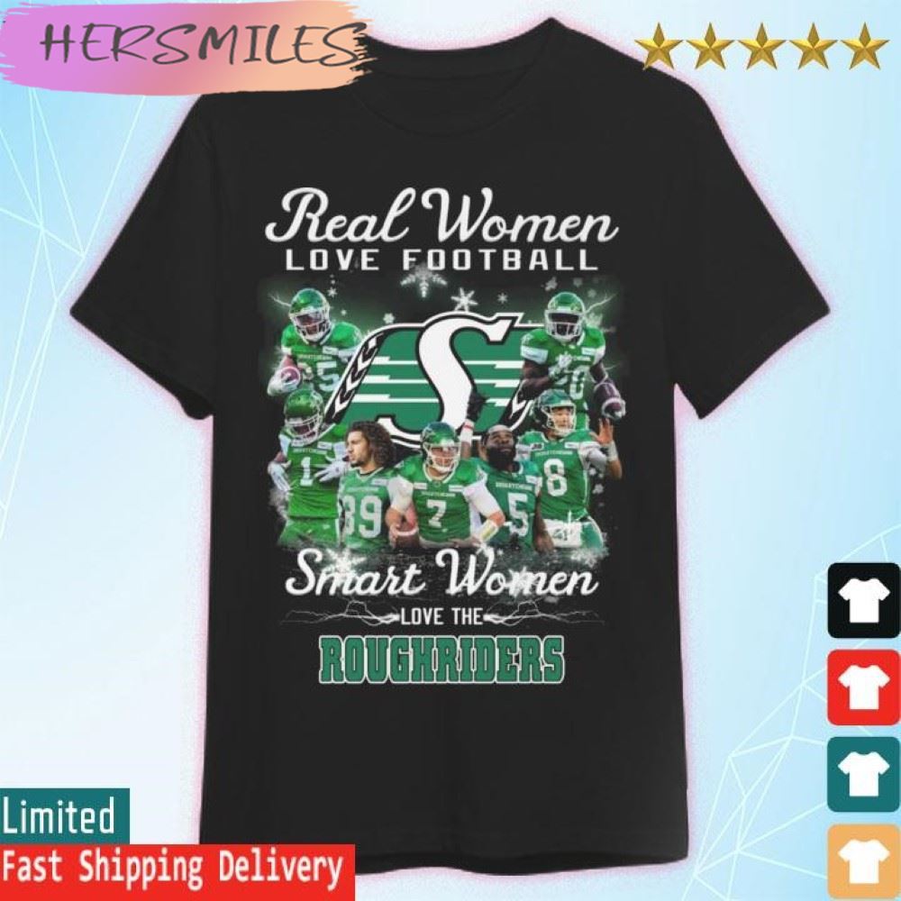 Saskatchewan Roughriders Real women love football smart Women love the Roughriders  T-shirt