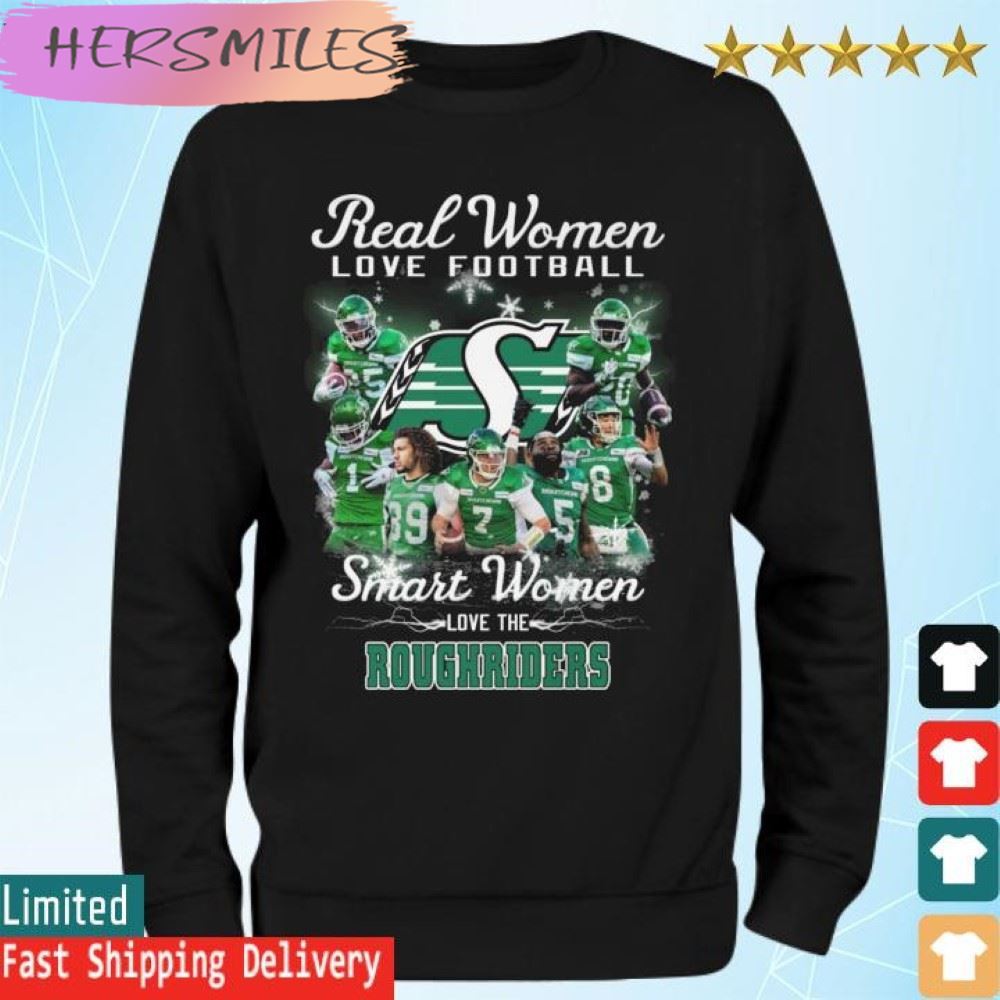Saskatchewan Roughriders Real women love football smart Women love the Roughriders  T-shirt