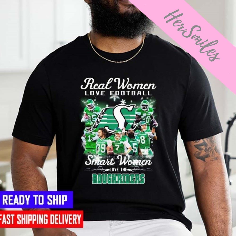 Saskatchewan Roughriders Real Women Love Football The Roughriders T-shirt