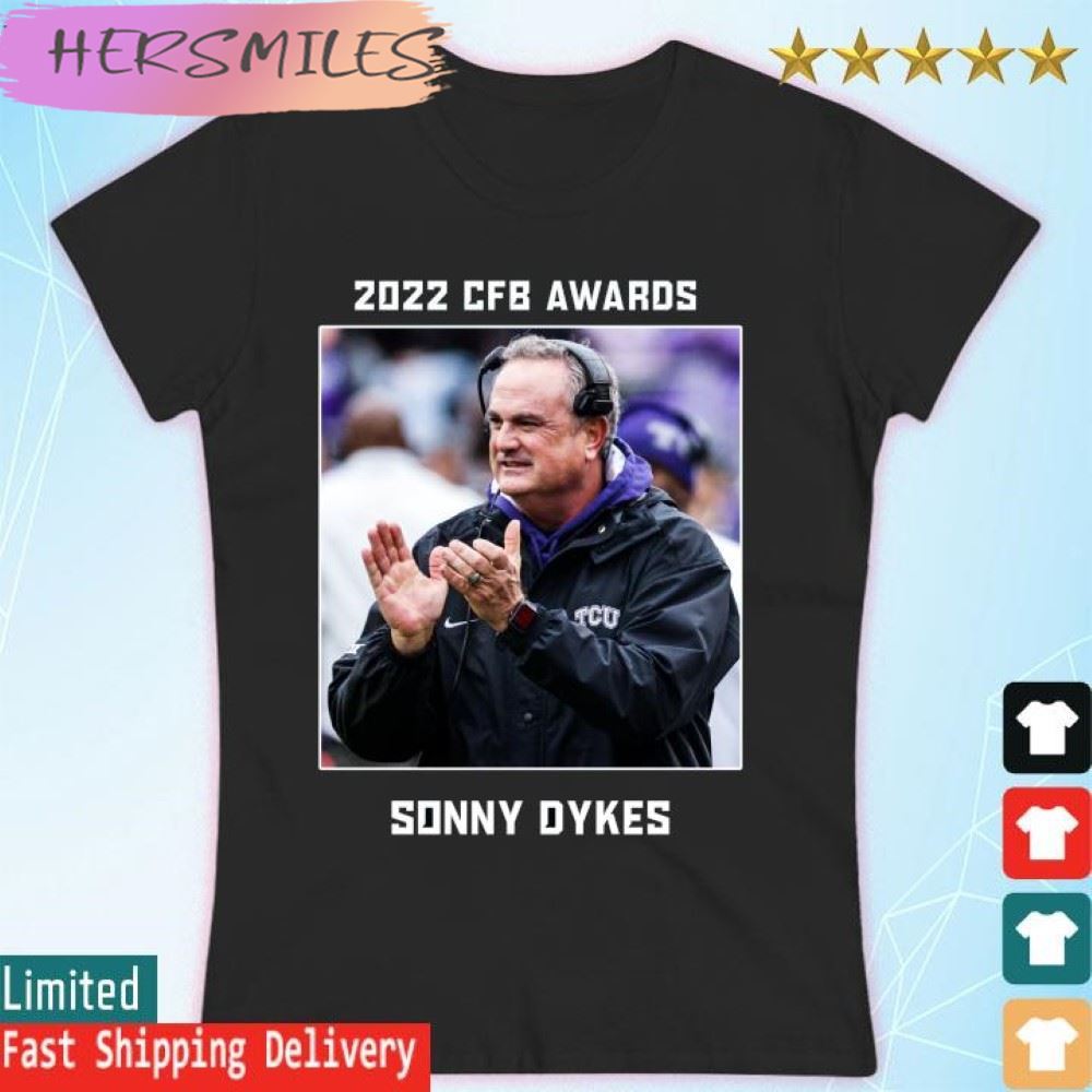 Sonny Dykes  2022 CFB Awards Coach of the year  T-shirt