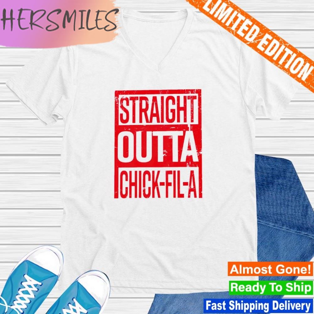 Straight Outta Chick-Fil-A shirt