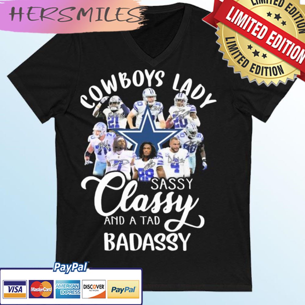 The Dallas Cowboys Lady Sassy Classy And A Tad Badassy Signatures T-shirt