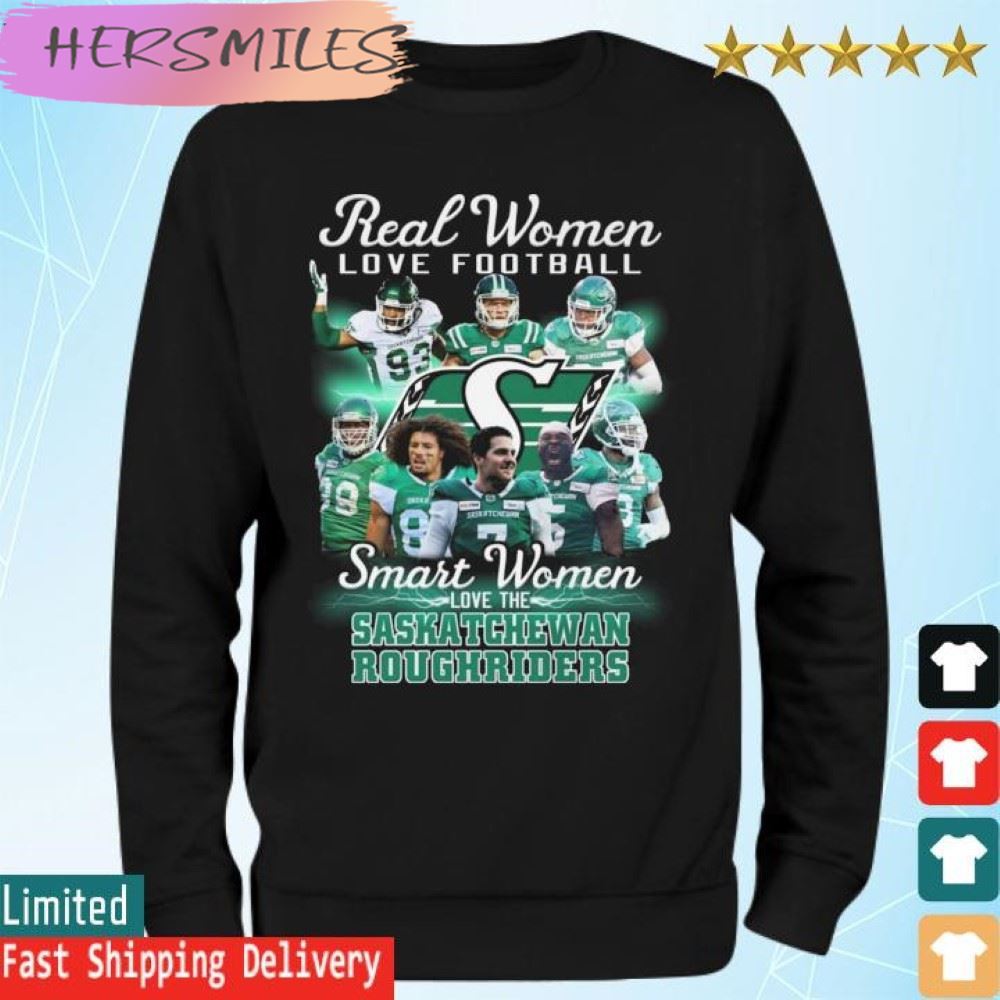 The Real Women love football smart Women love the Saskatchewan Roughriders  T-shirt