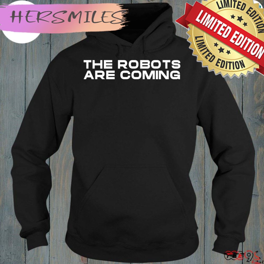 The robots are coming t-shirt