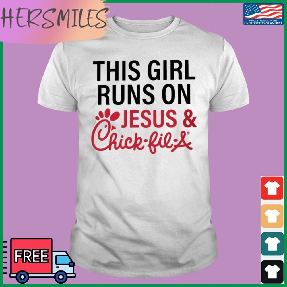 This Girl Runs On Jesus & Chick-Fil-A Shirt
