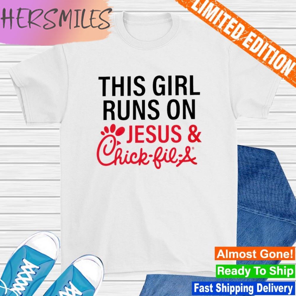 This Girl Runs On Jesus and Chick-fil-a shirt
